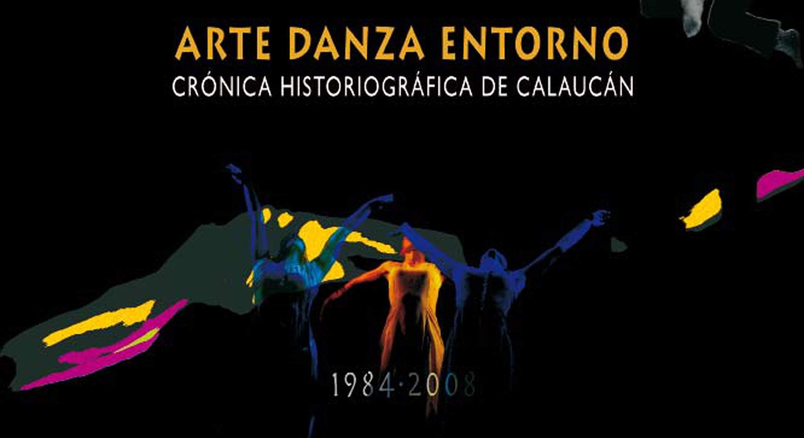 Arte, danza, entorno: crónica historiográfica de Calaucán (1984–2008)
